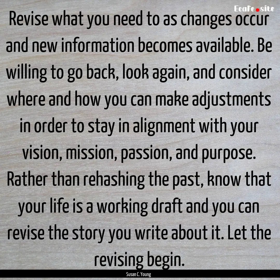 Revise what you need to as changes occur.... : Quote by Susan C. Young