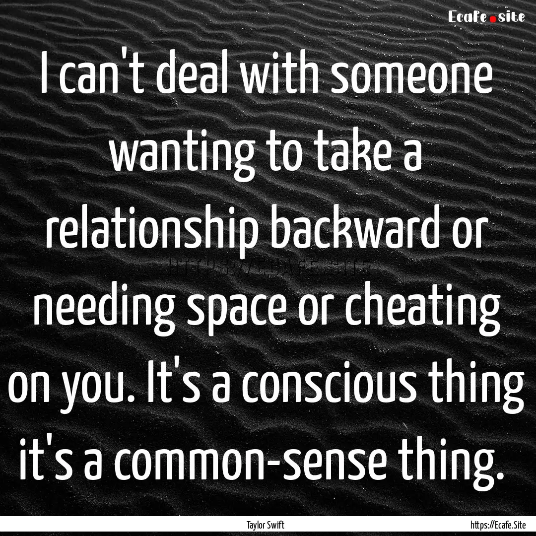 I can't deal with someone wanting to take.... : Quote by Taylor Swift