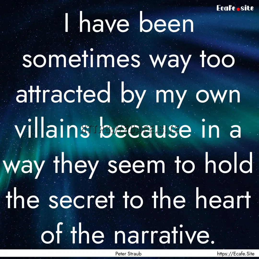 I have been sometimes way too attracted by.... : Quote by Peter Straub