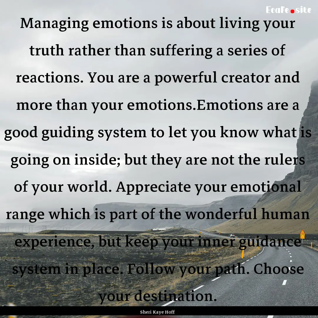 Managing emotions is about living your truth.... : Quote by Sheri Kaye Hoff