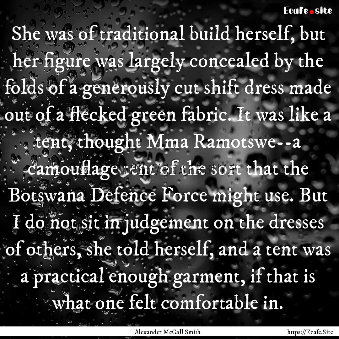 She was of traditional build herself, but.... : Quote by Alexander McCall Smith