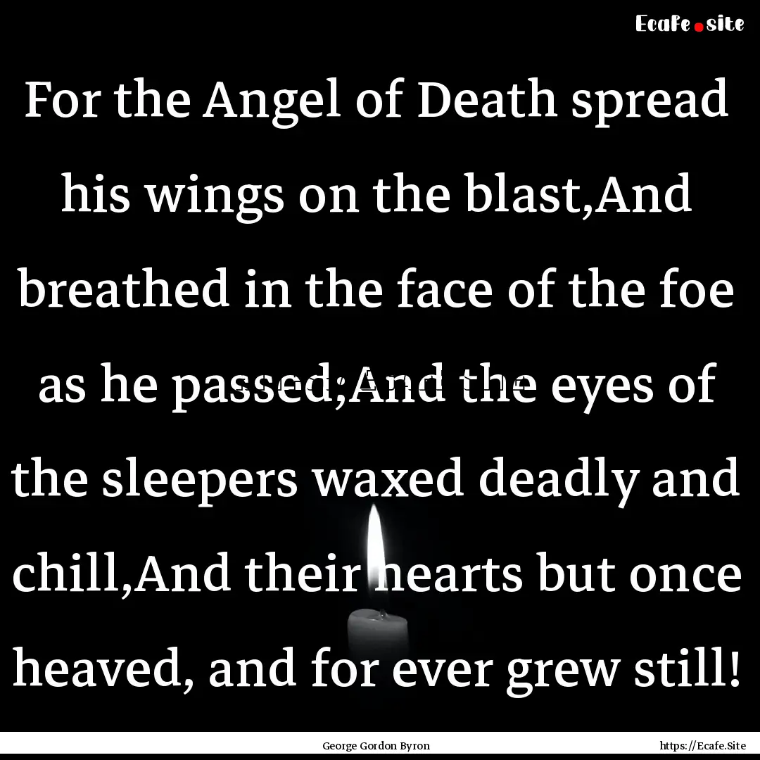 For the Angel of Death spread his wings on.... : Quote by George Gordon Byron