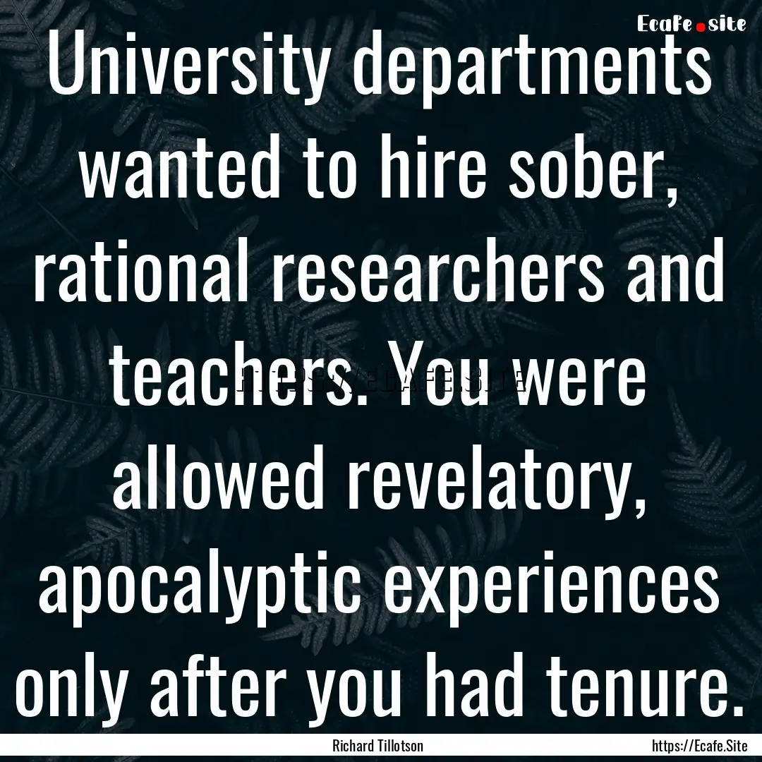 University departments wanted to hire sober,.... : Quote by Richard Tillotson