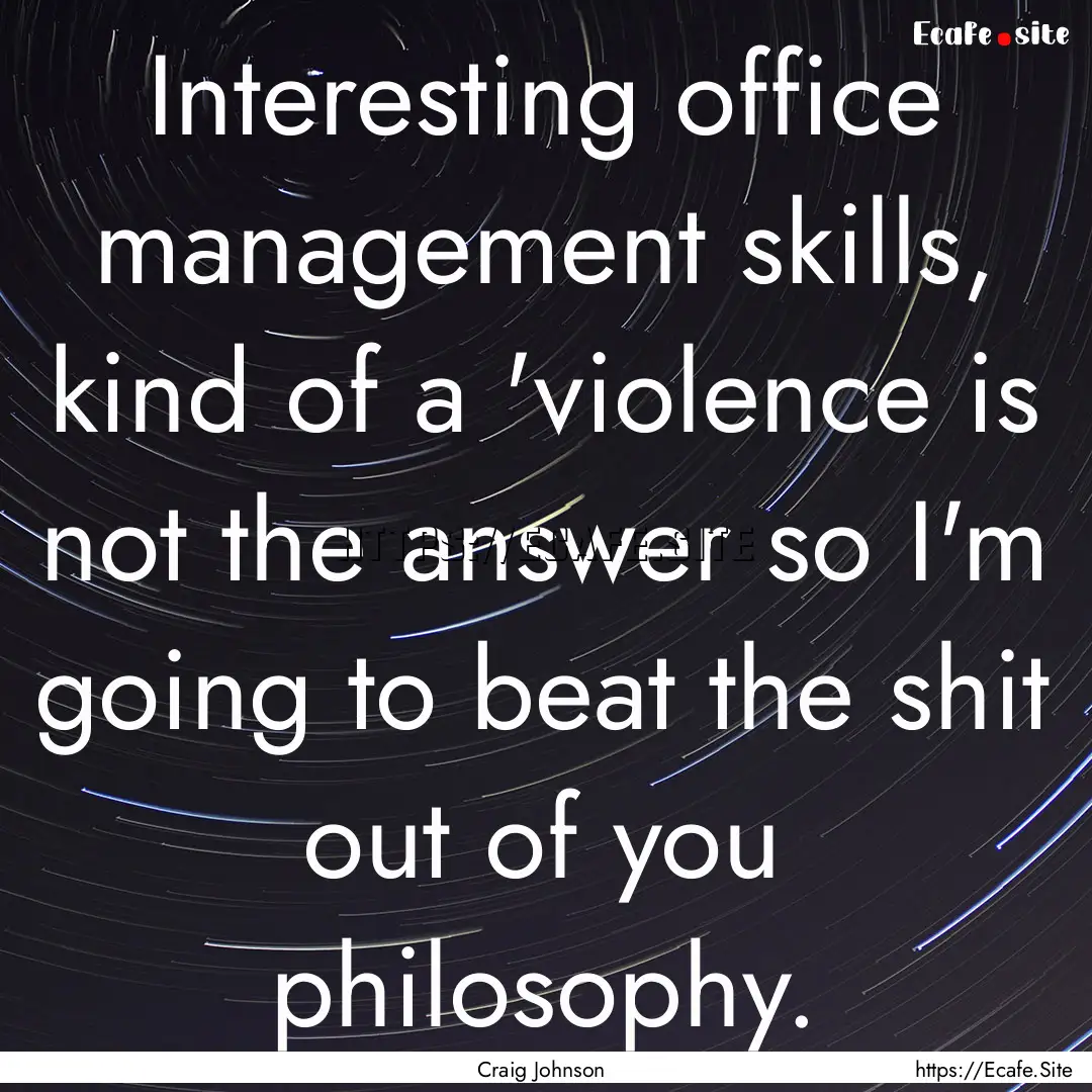 Interesting office management skills, kind.... : Quote by Craig Johnson