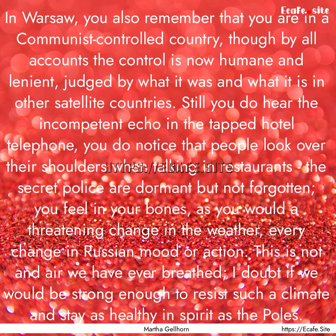 In Warsaw, you also remember that you are.... : Quote by Martha Gellhorn