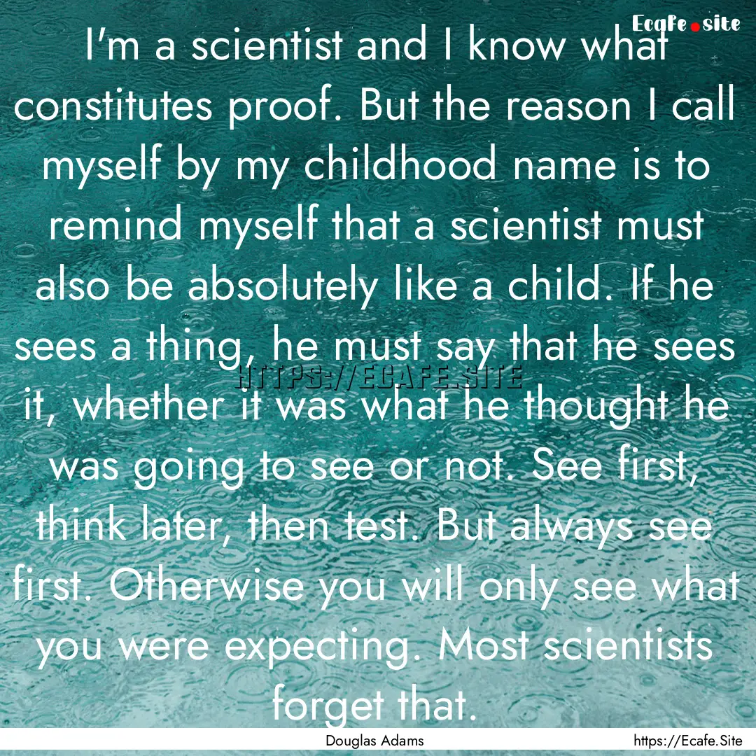 I'm a scientist and I know what constitutes.... : Quote by Douglas Adams