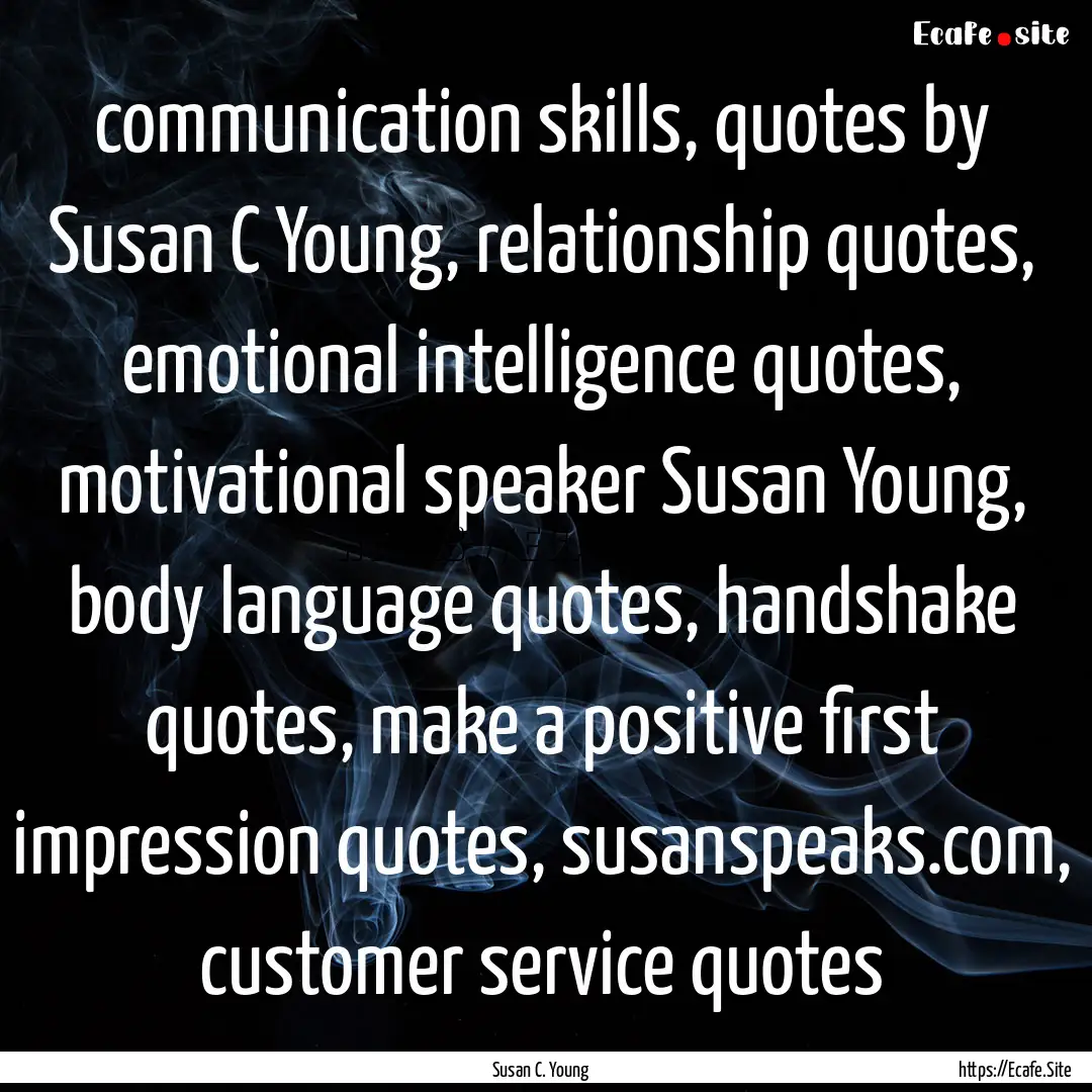 communication skills, quotes by Susan C Young,.... : Quote by Susan C. Young