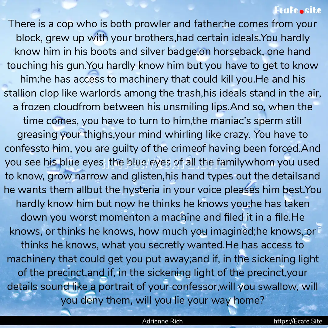 There is a cop who is both prowler and father:he.... : Quote by Adrienne Rich