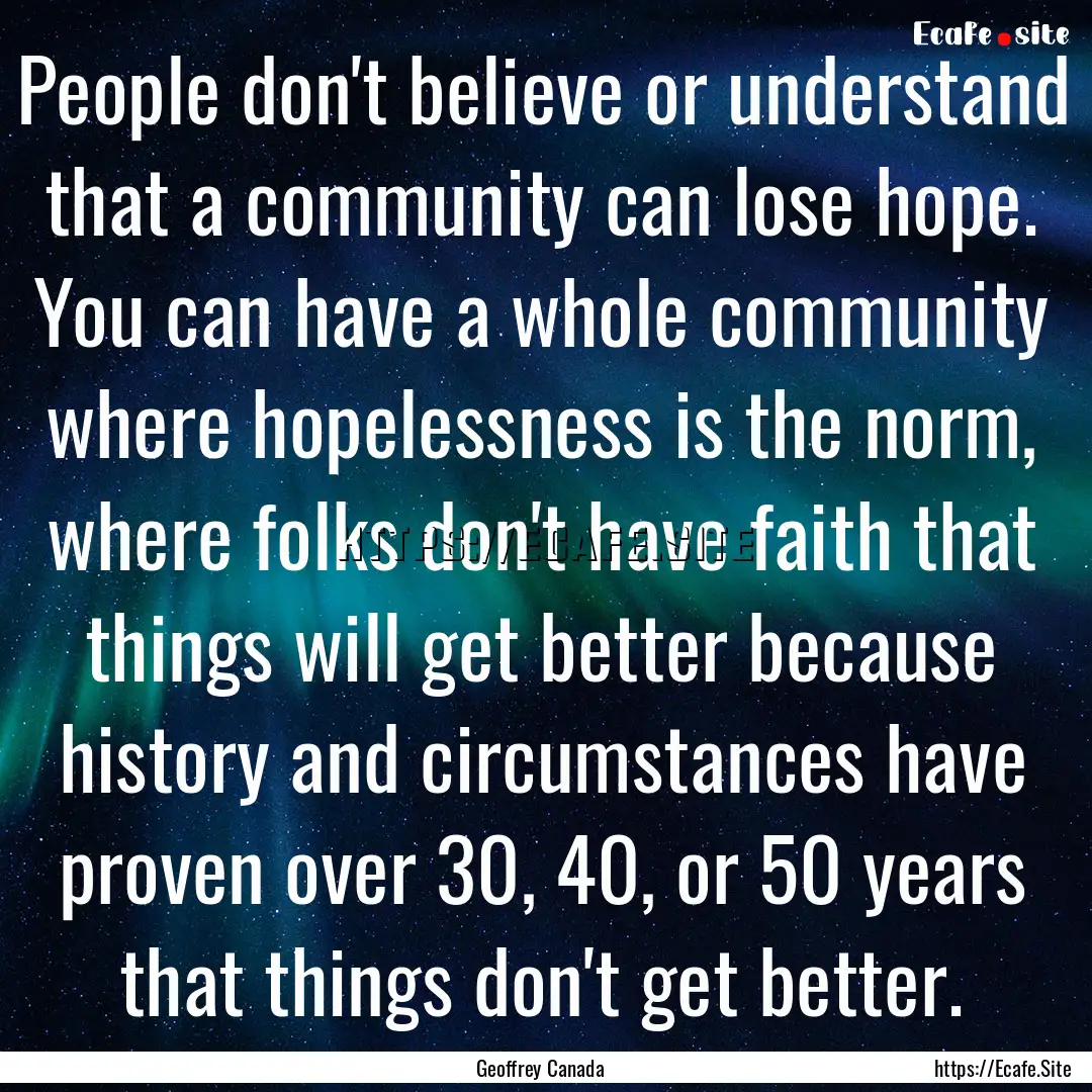 People don't believe or understand that a.... : Quote by Geoffrey Canada