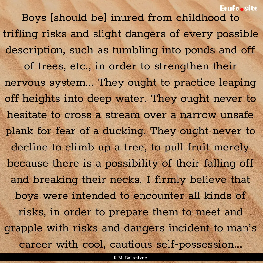 Boys [should be] inured from childhood to.... : Quote by R.M. Ballantyne