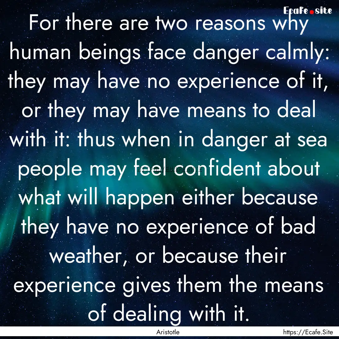 For there are two reasons why human beings.... : Quote by Aristotle