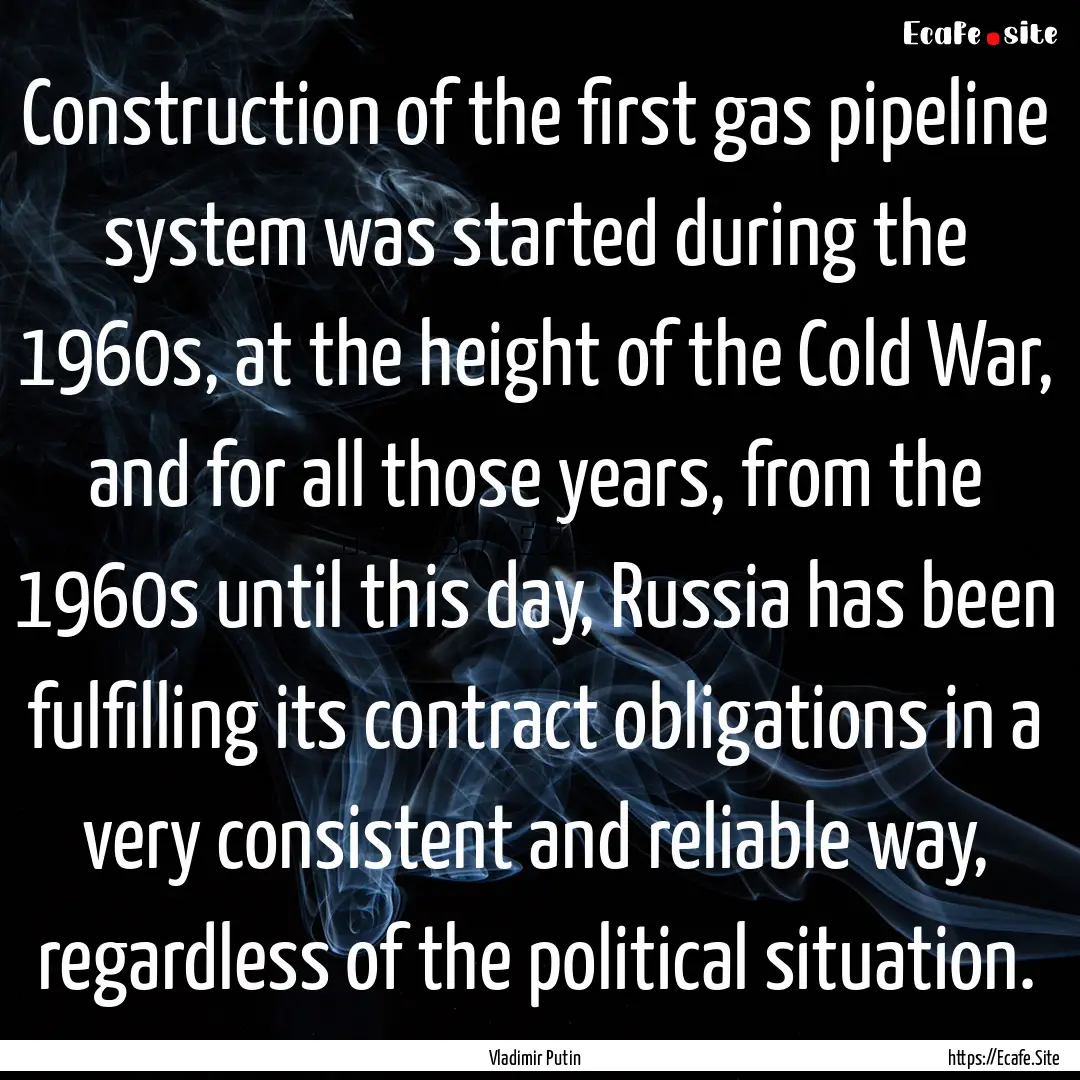 Construction of the first gas pipeline system.... : Quote by Vladimir Putin