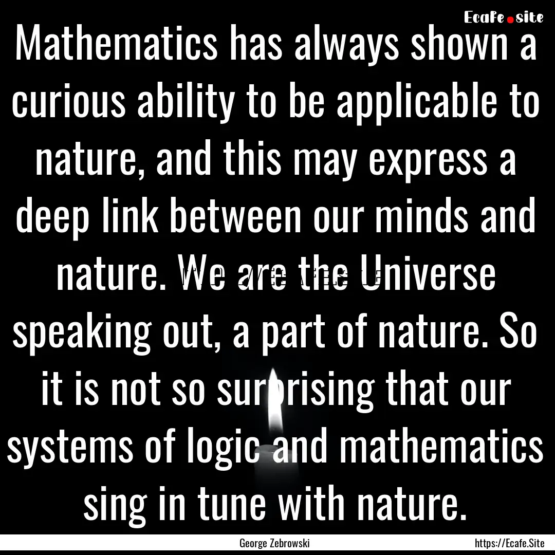 Mathematics has always shown a curious ability.... : Quote by George Zebrowski