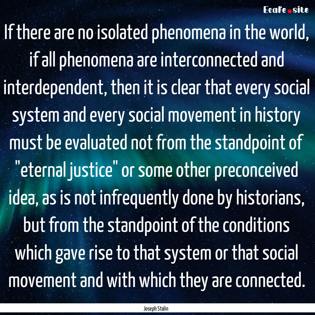 If there are no isolated phenomena in the.... : Quote by Joseph Stalin