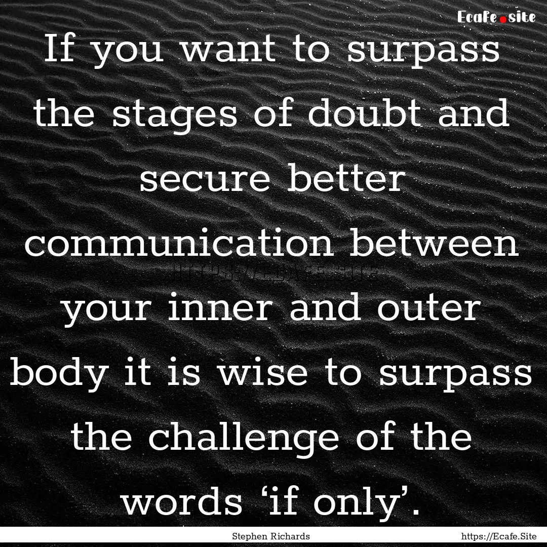 If you want to surpass the stages of doubt.... : Quote by Stephen Richards