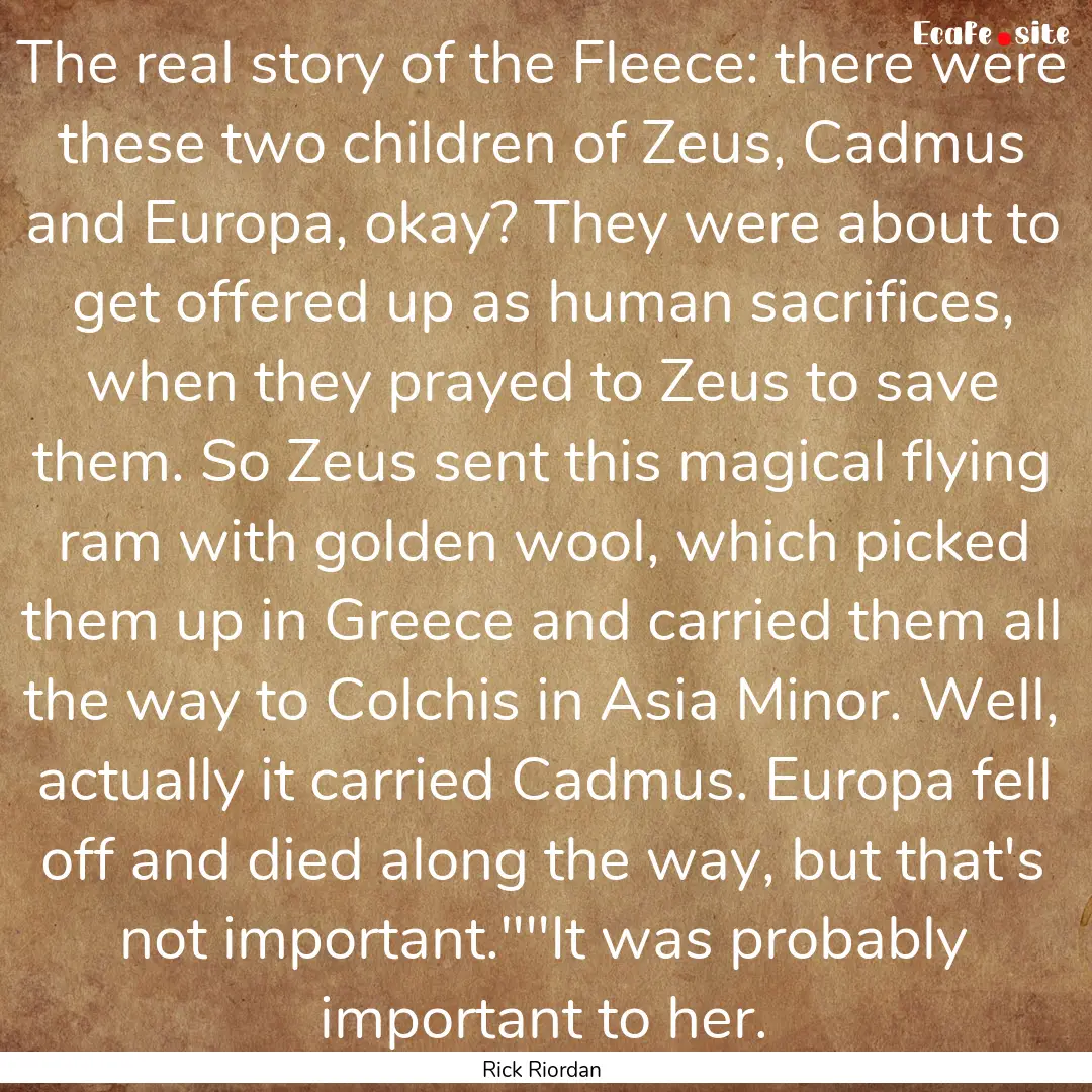 The real story of the Fleece: there were.... : Quote by Rick Riordan