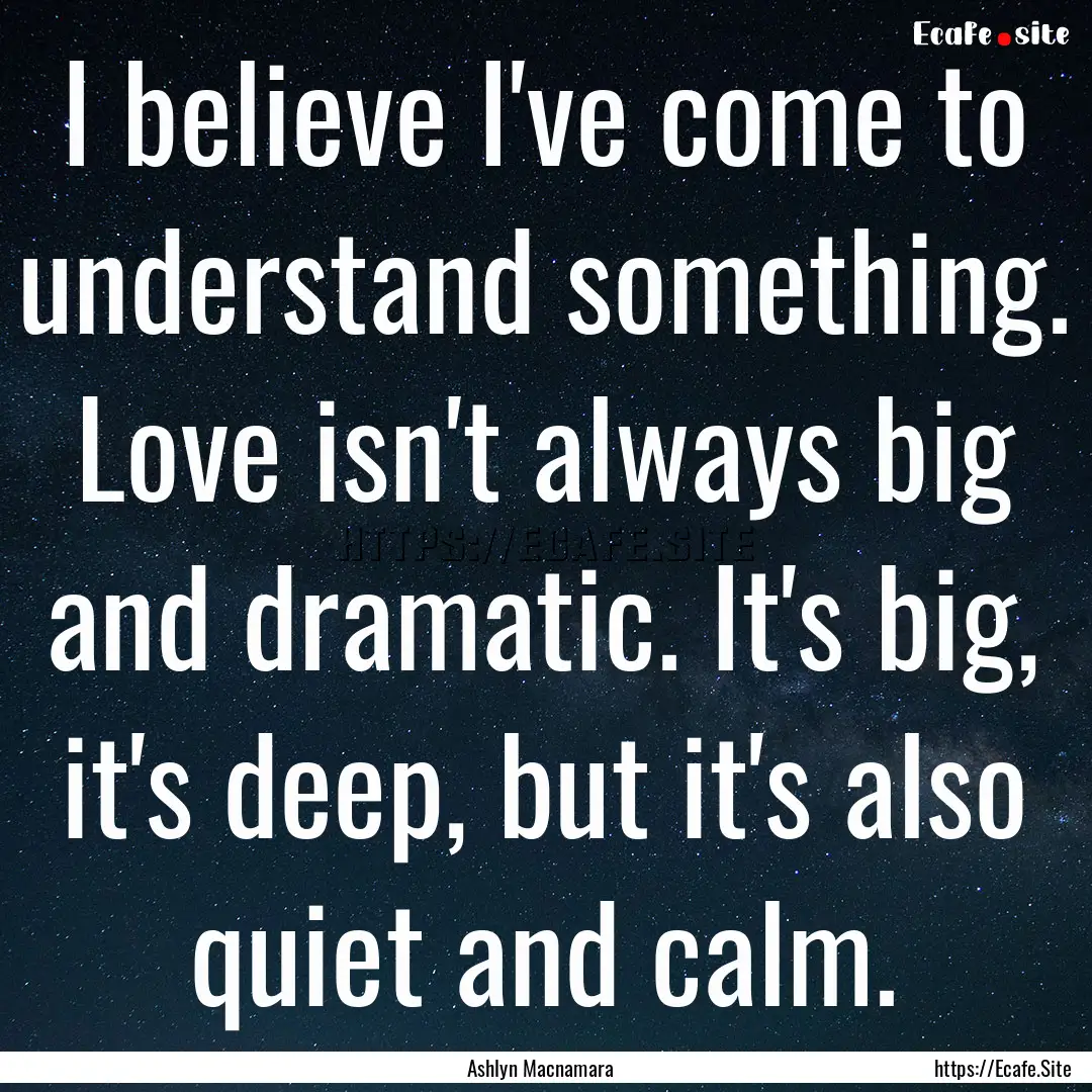 I believe I've come to understand something..... : Quote by Ashlyn Macnamara