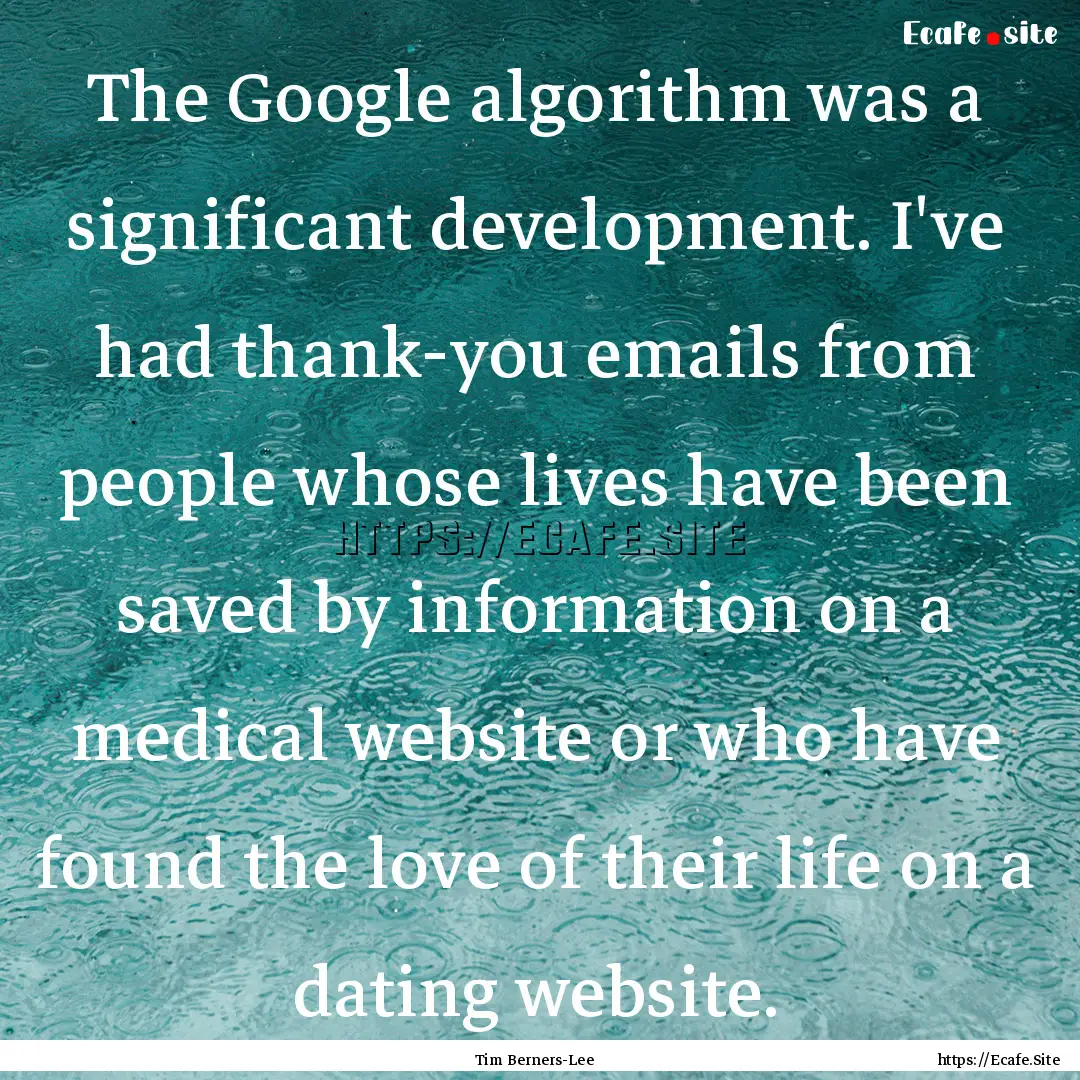 The Google algorithm was a significant development..... : Quote by Tim Berners-Lee