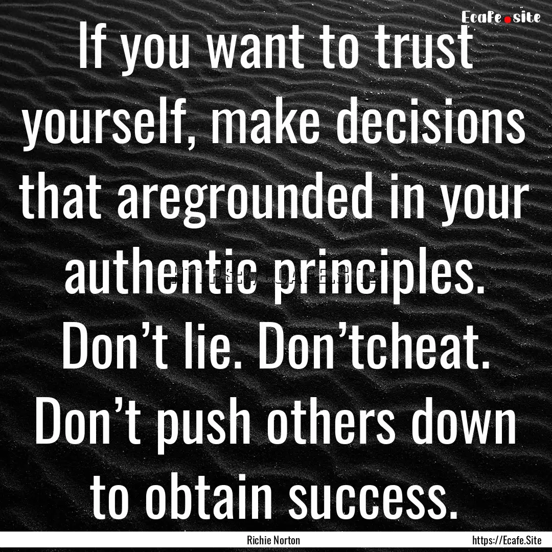 If you want to trust yourself, make decisions.... : Quote by Richie Norton