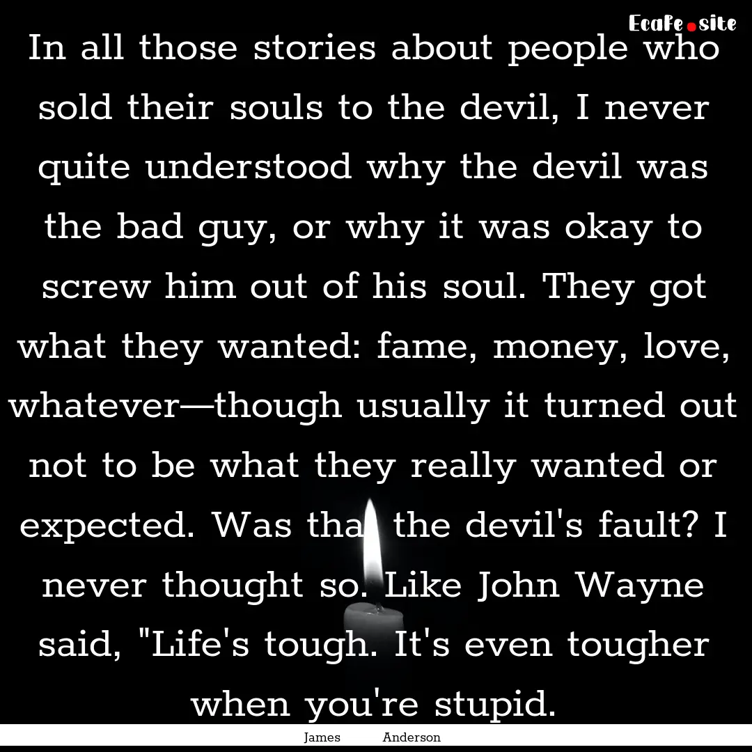 In all those stories about people who sold.... : Quote by James Anderson