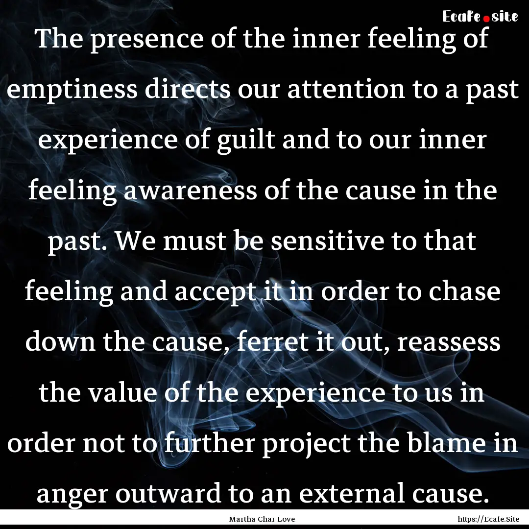 The presence of the inner feeling of emptiness.... : Quote by Martha Char Love