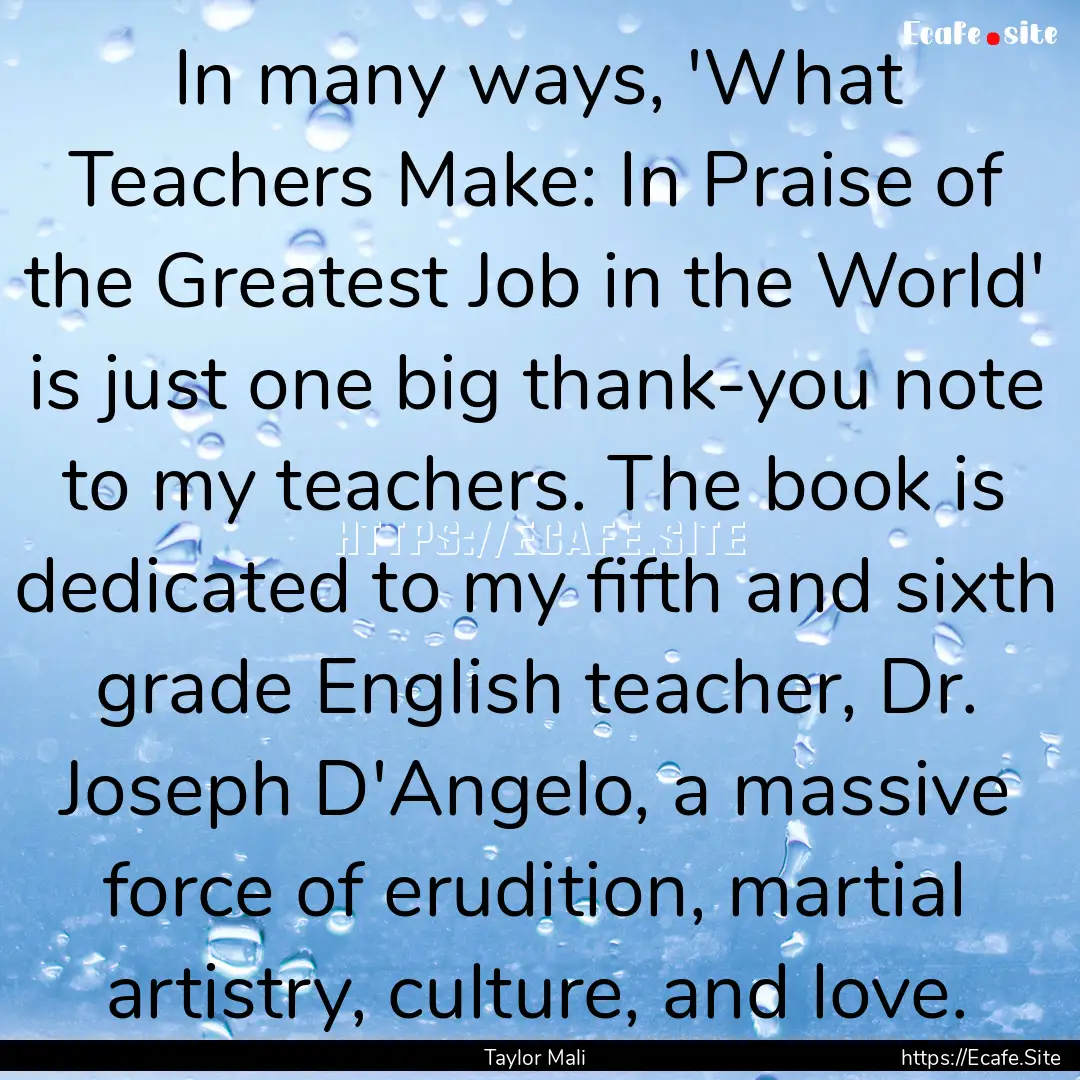 In many ways, 'What Teachers Make: In Praise.... : Quote by Taylor Mali