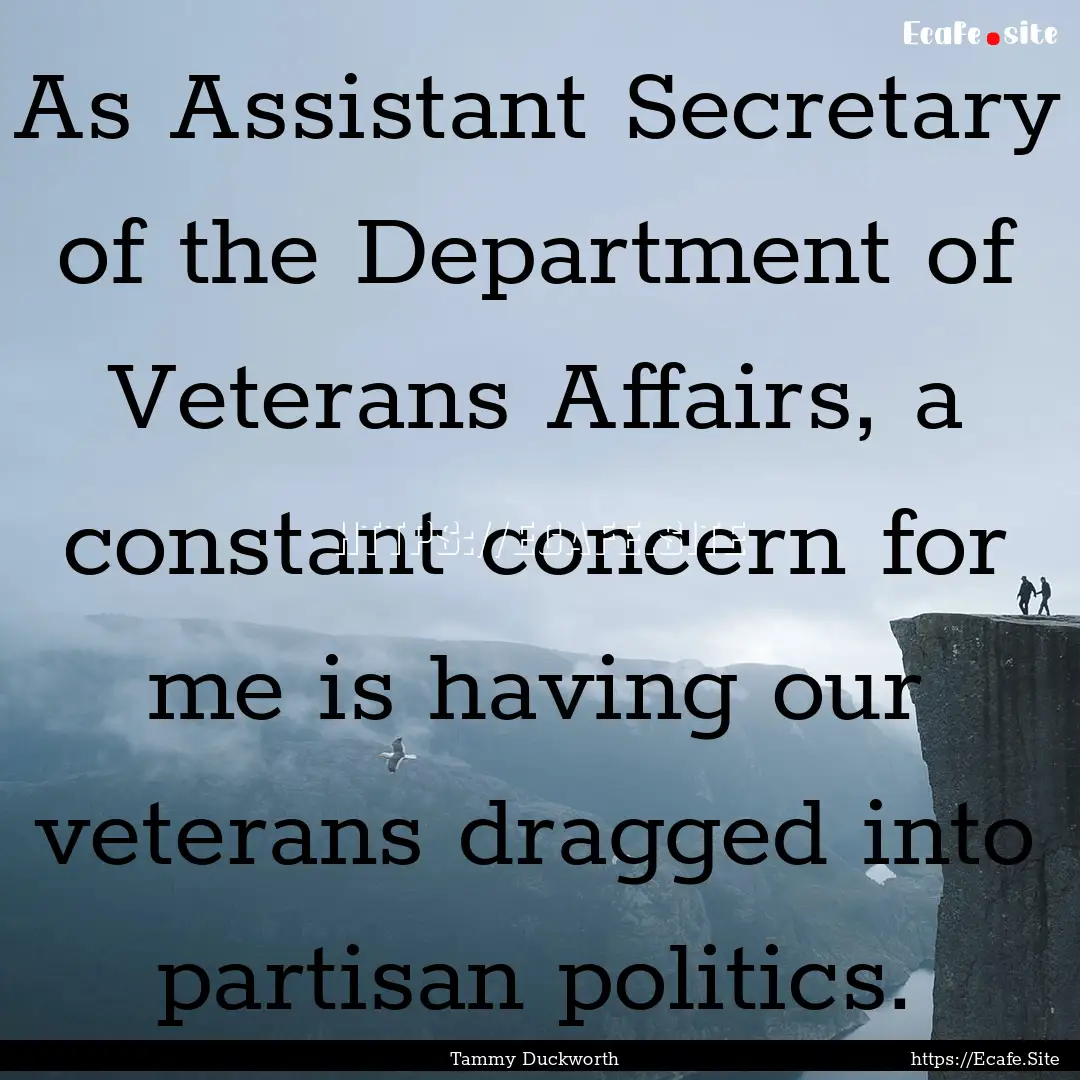 As Assistant Secretary of the Department.... : Quote by Tammy Duckworth