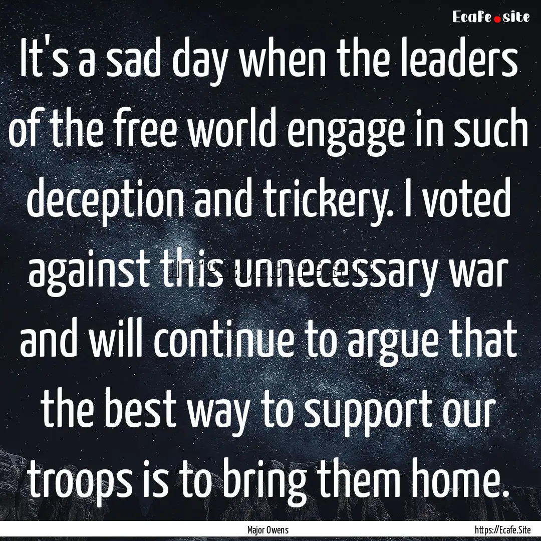 It's a sad day when the leaders of the free.... : Quote by Major Owens