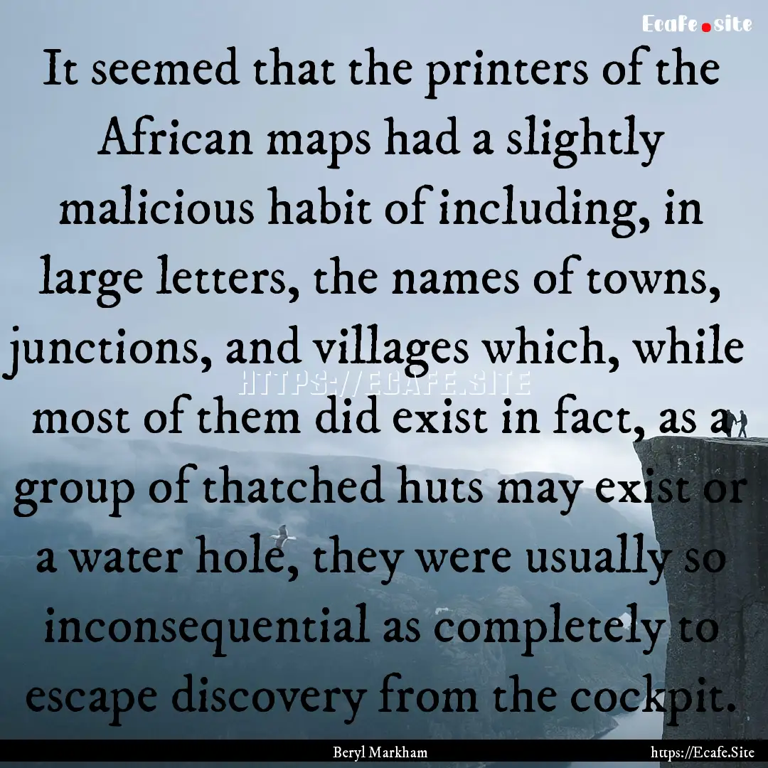 It seemed that the printers of the African.... : Quote by Beryl Markham