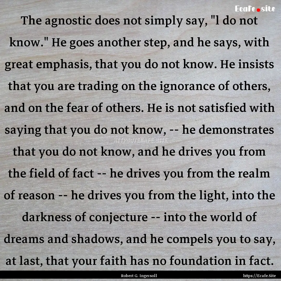 The agnostic does not simply say, 