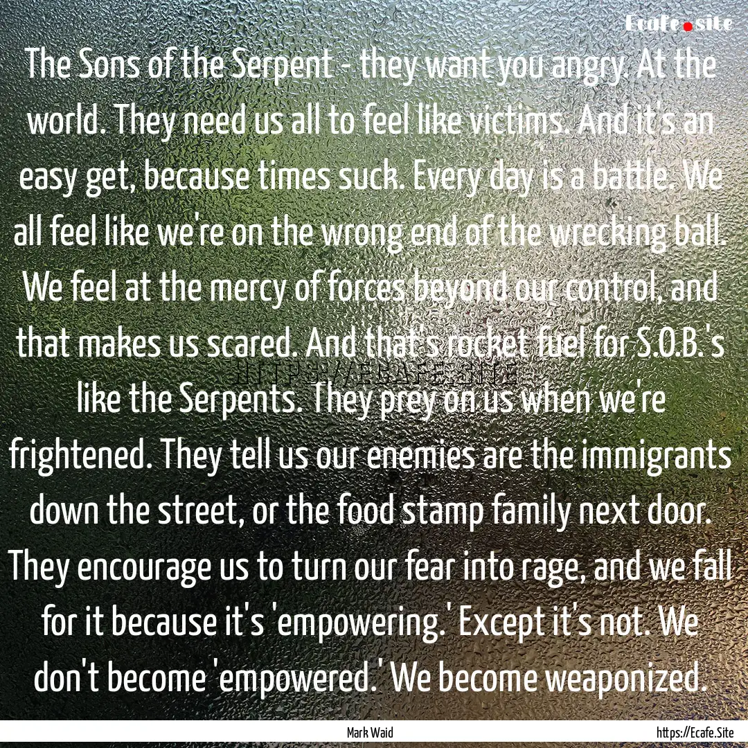 The Sons of the Serpent - they want you angry..... : Quote by Mark Waid