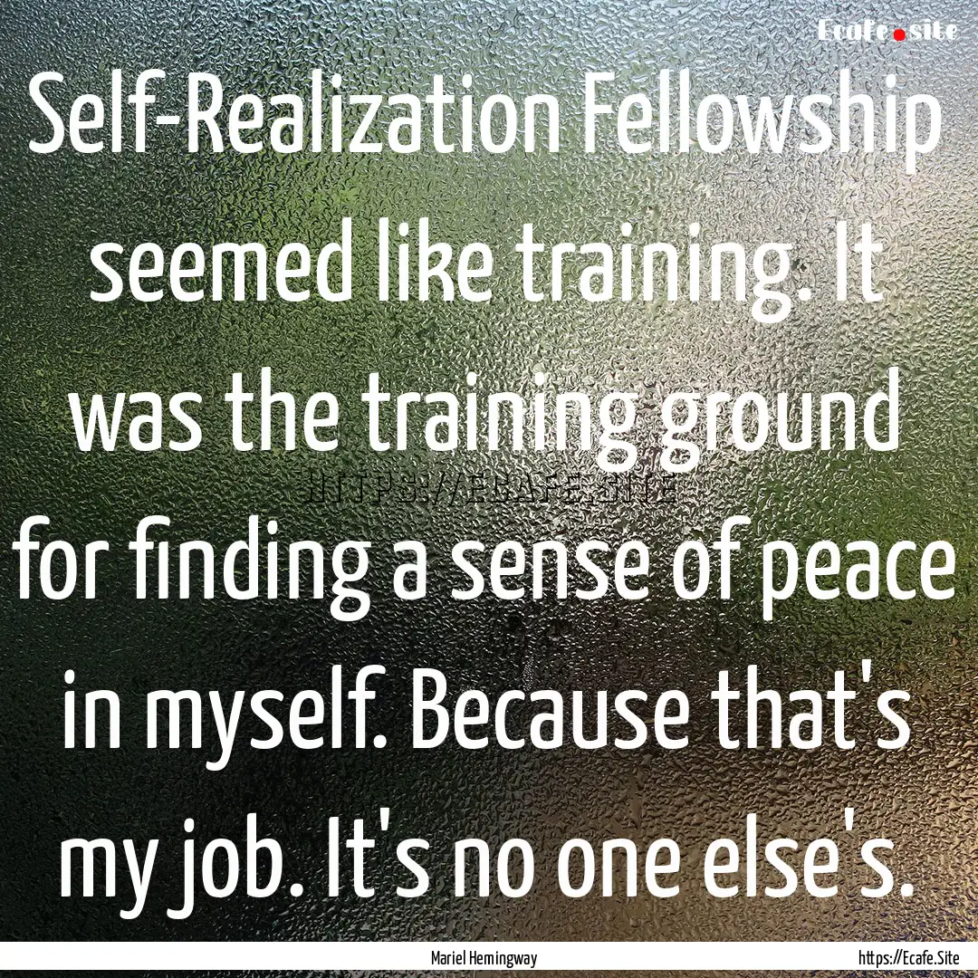 Self-Realization Fellowship seemed like training..... : Quote by Mariel Hemingway