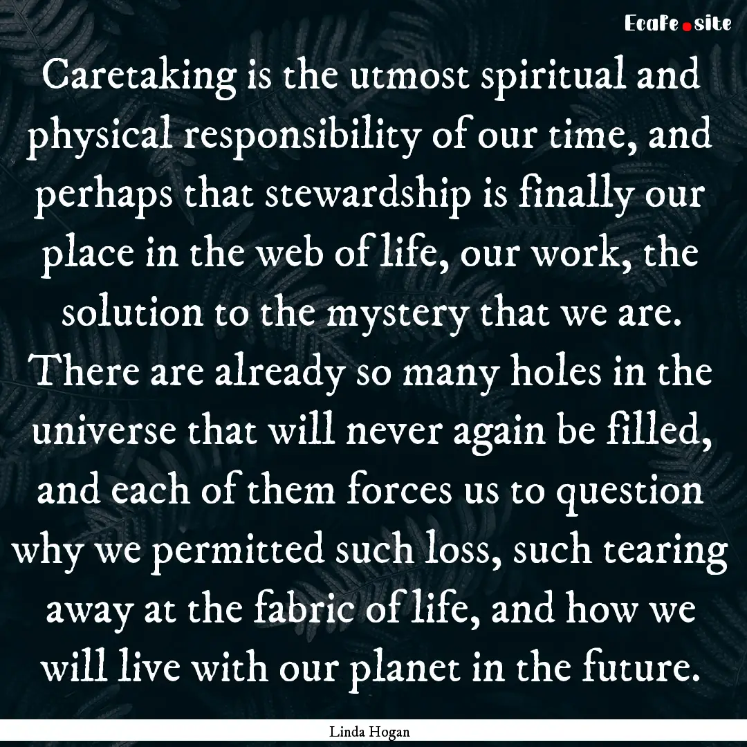 Caretaking is the utmost spiritual and physical.... : Quote by Linda Hogan