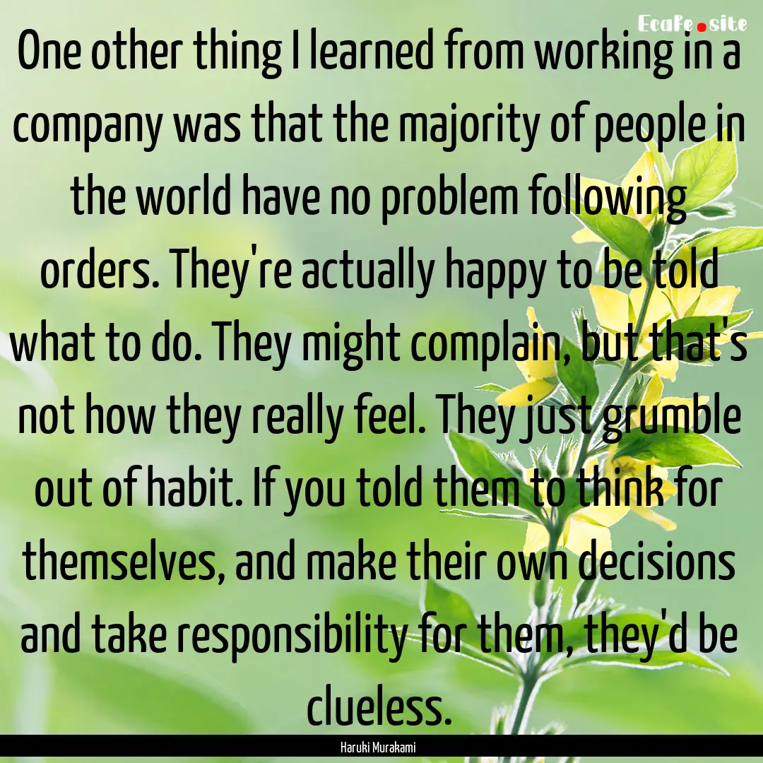 One other thing I learned from working in.... : Quote by Haruki Murakami