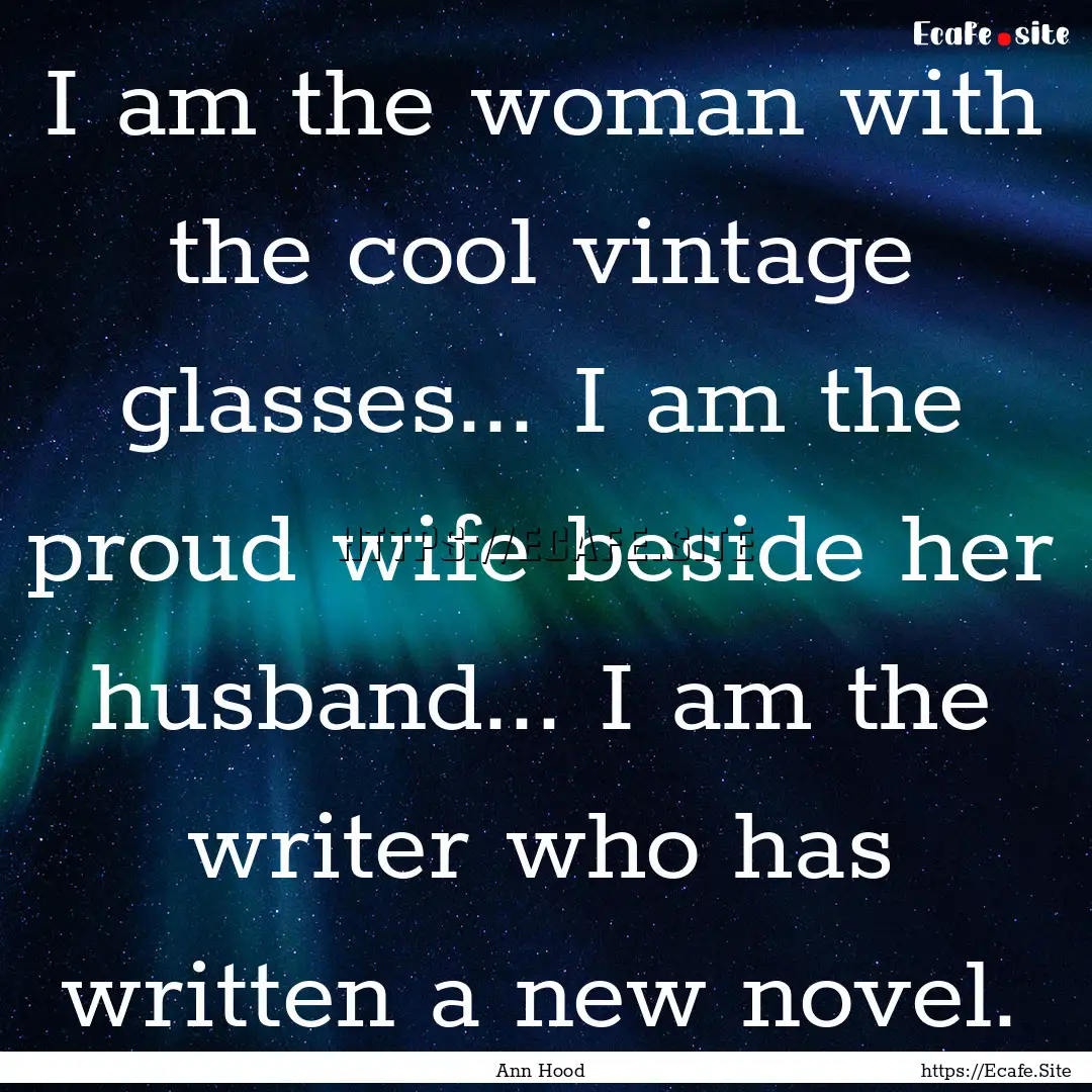 I am the woman with the cool vintage glasses....... : Quote by Ann Hood