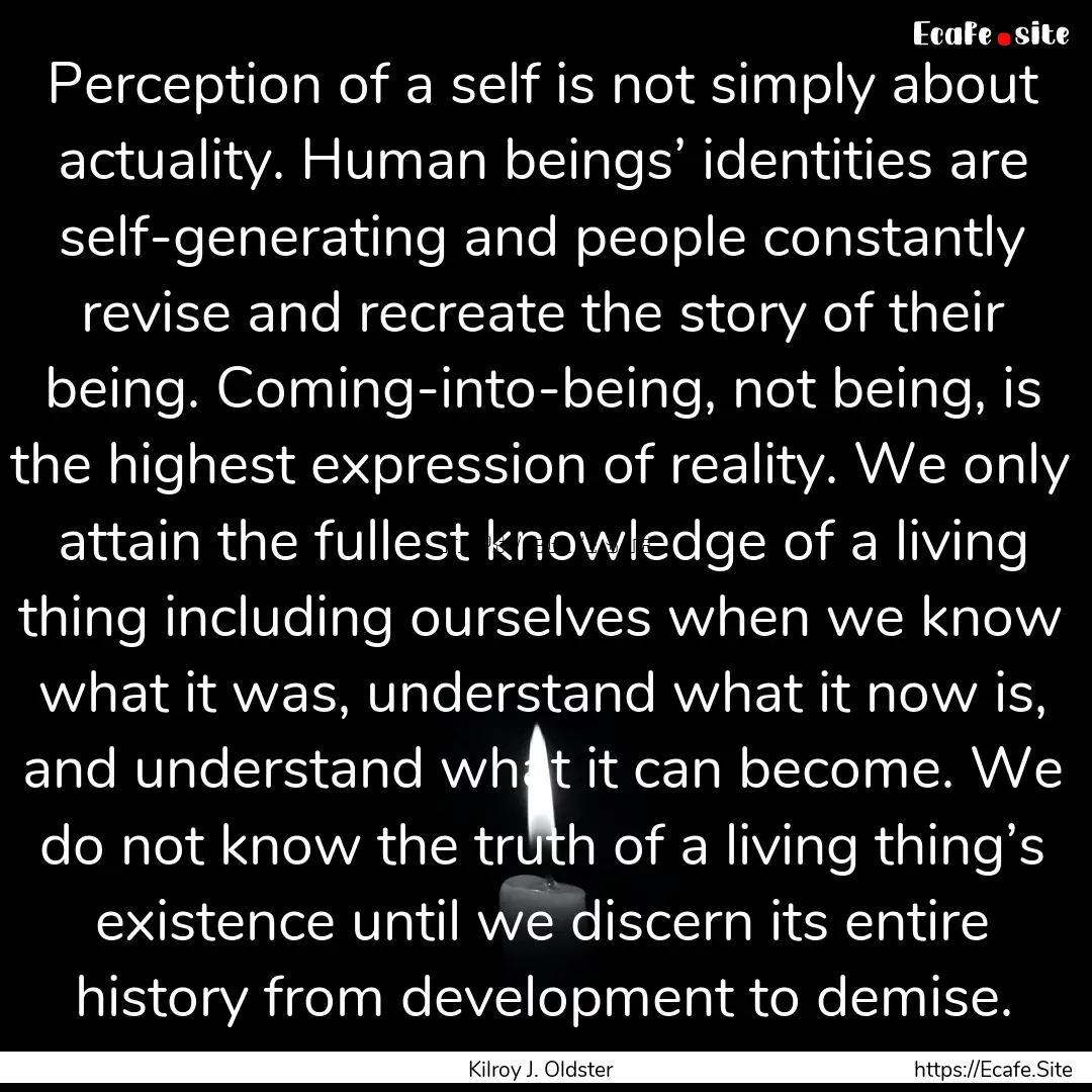 Perception of a self is not simply about.... : Quote by Kilroy J. Oldster