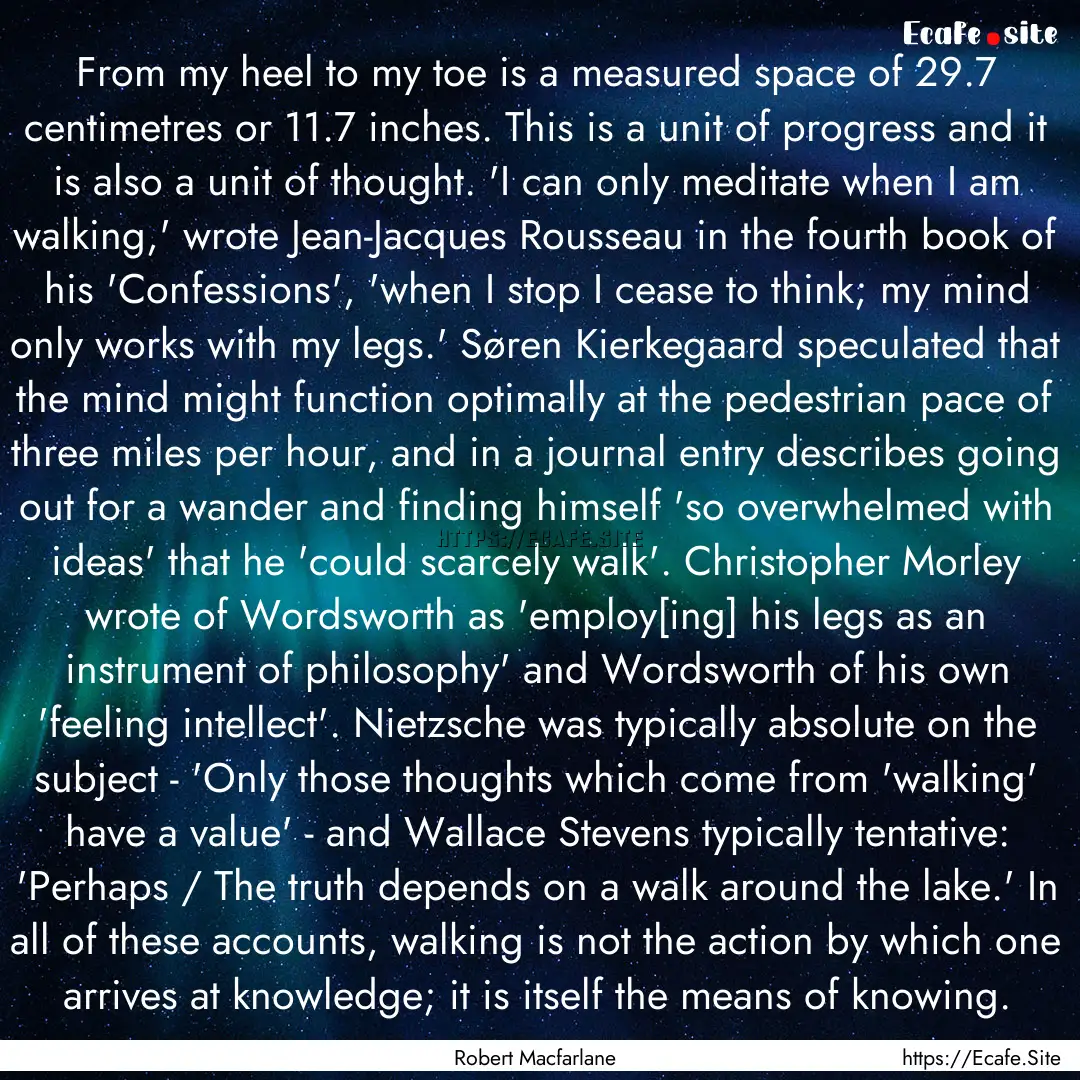 From my heel to my toe is a measured space.... : Quote by Robert Macfarlane