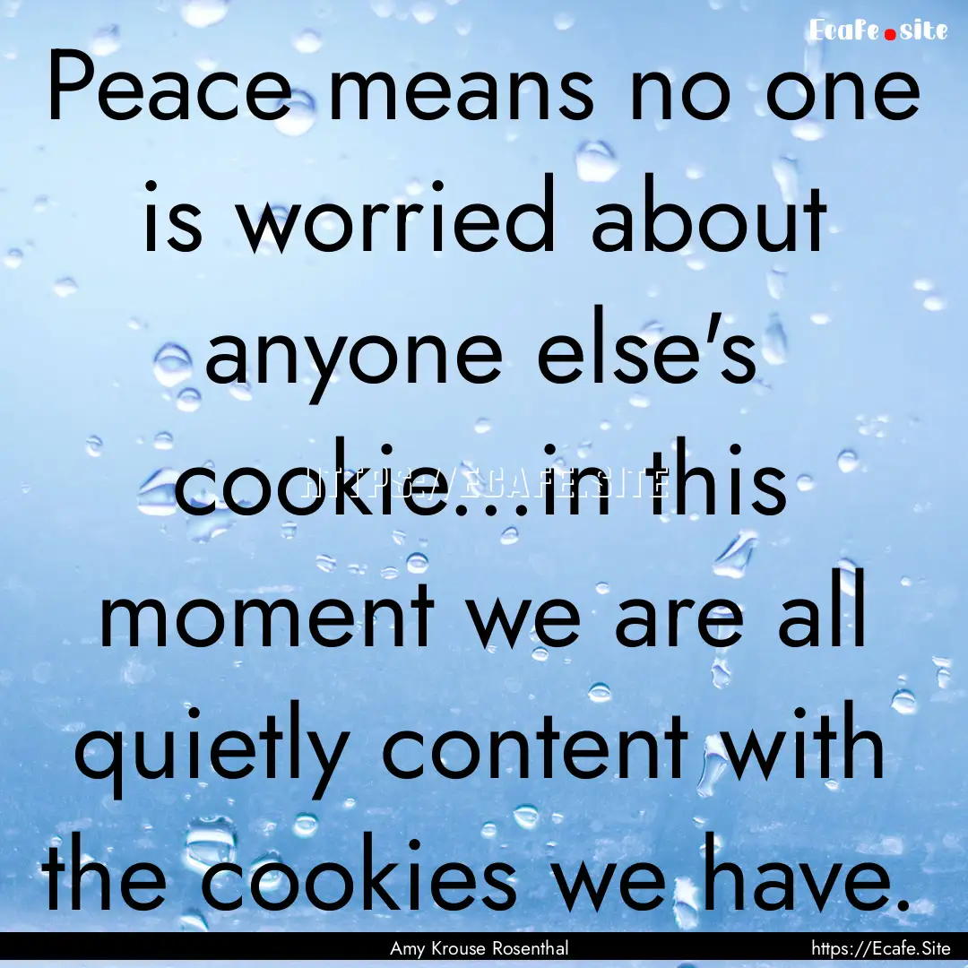 Peace means no one is worried about anyone.... : Quote by Amy Krouse Rosenthal