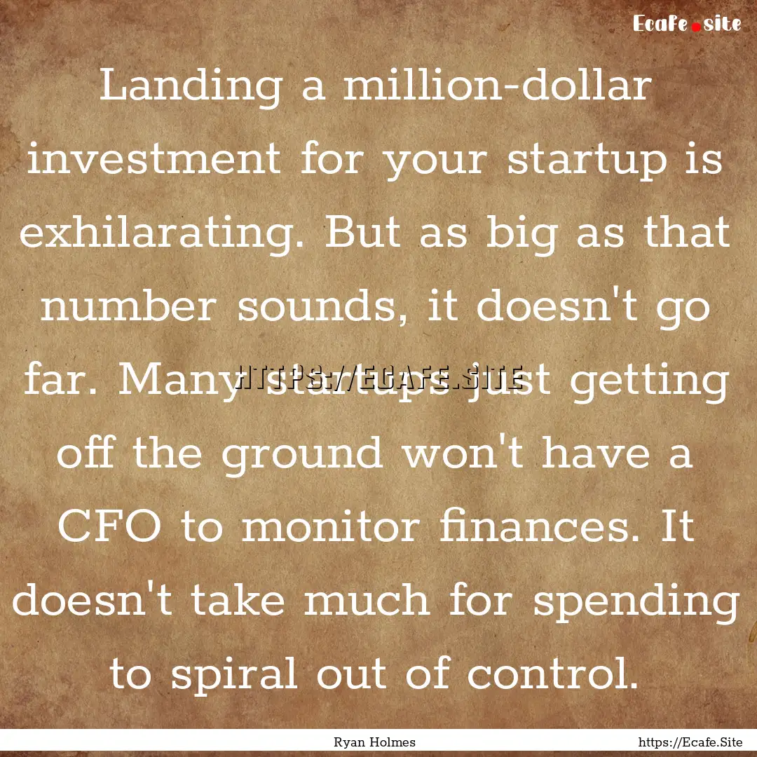 Landing a million-dollar investment for your.... : Quote by Ryan Holmes