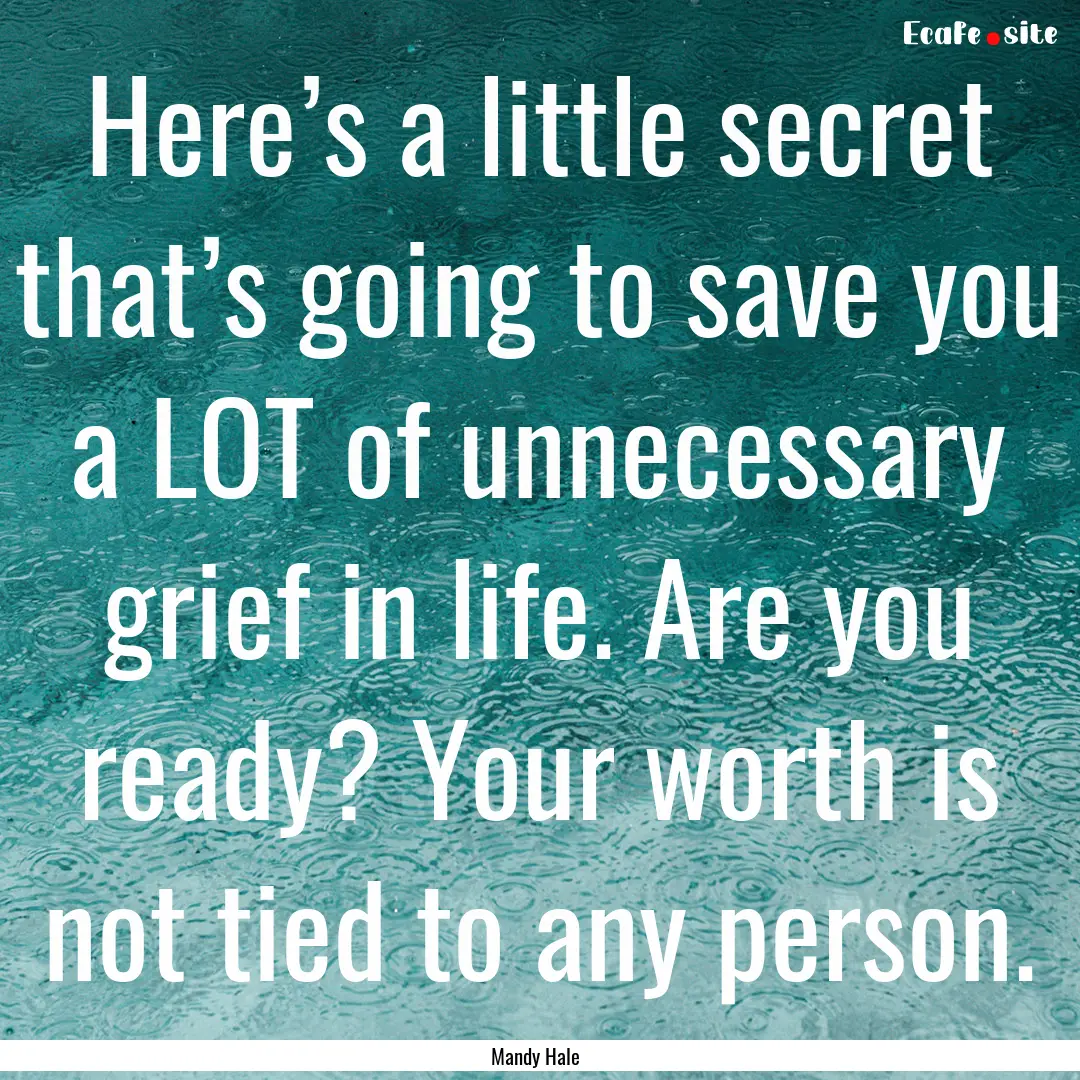 Here’s a little secret that’s going to.... : Quote by Mandy Hale