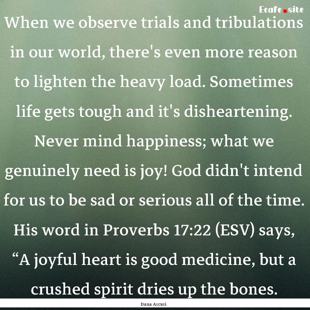 When we observe trials and tribulations in.... : Quote by Dana Arcuri