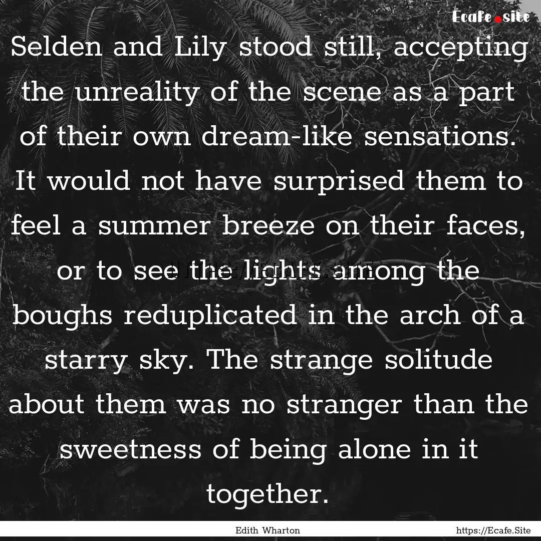 Selden and Lily stood still, accepting the.... : Quote by Edith Wharton