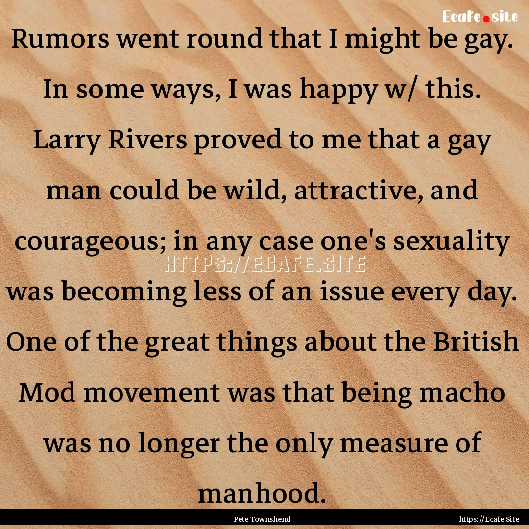 Rumors went round that I might be gay. In.... : Quote by Pete Townshend