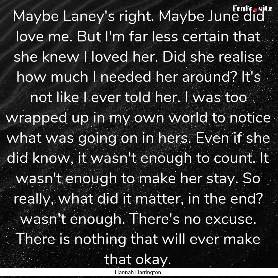 Maybe Laney's right. Maybe June did love.... : Quote by Hannah Harrington