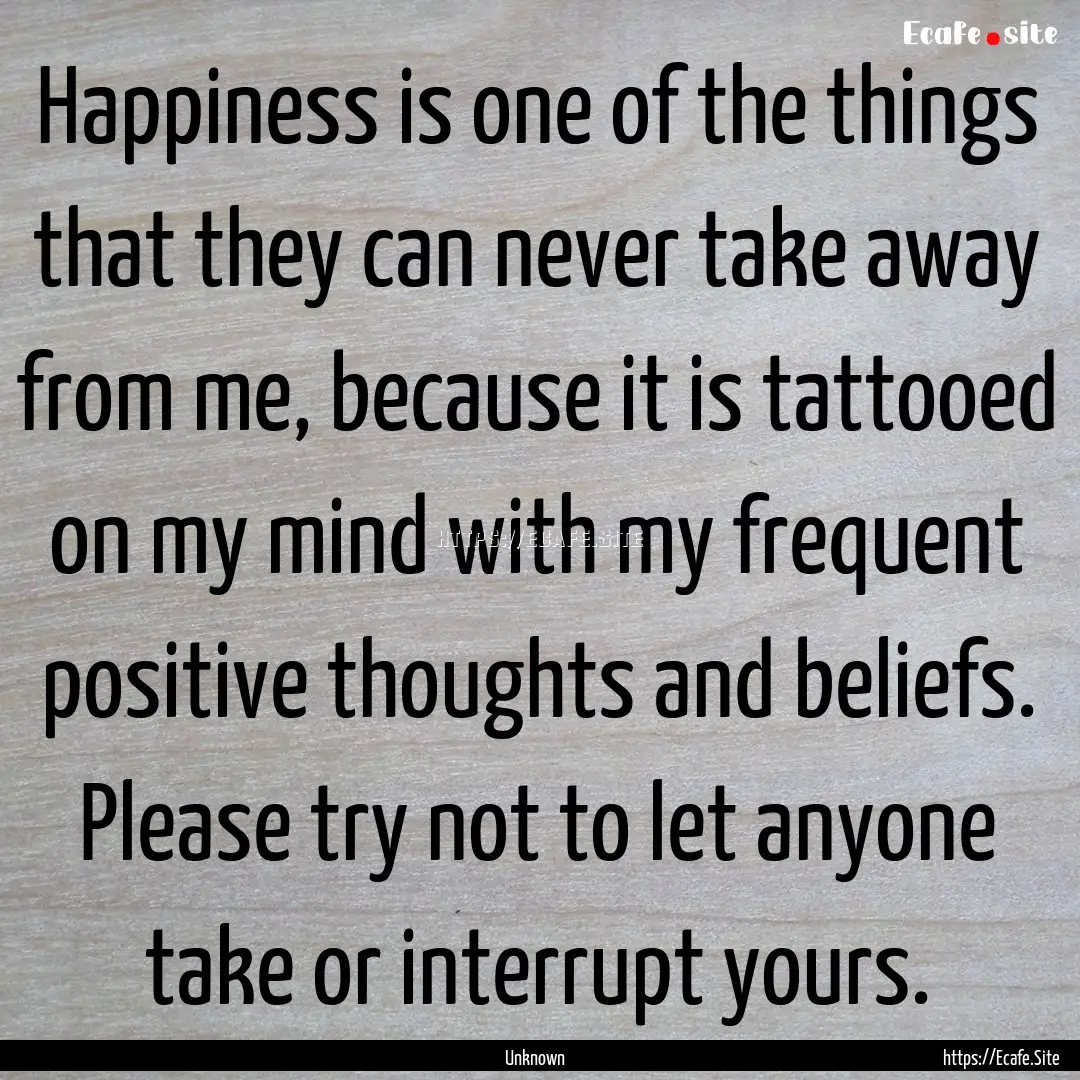 Happiness is one of the things that they.... : Quote by Unknown