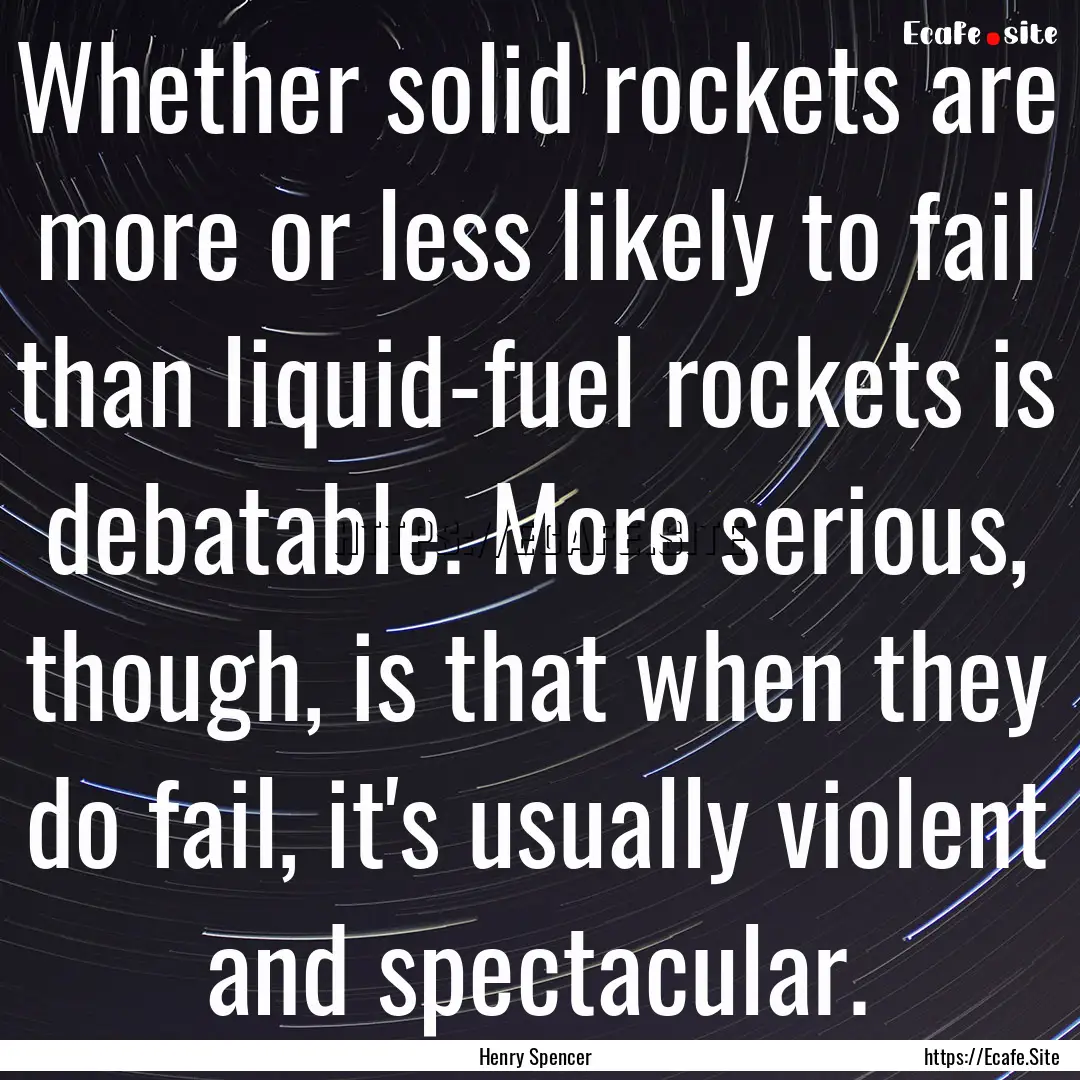 Whether solid rockets are more or less likely.... : Quote by Henry Spencer