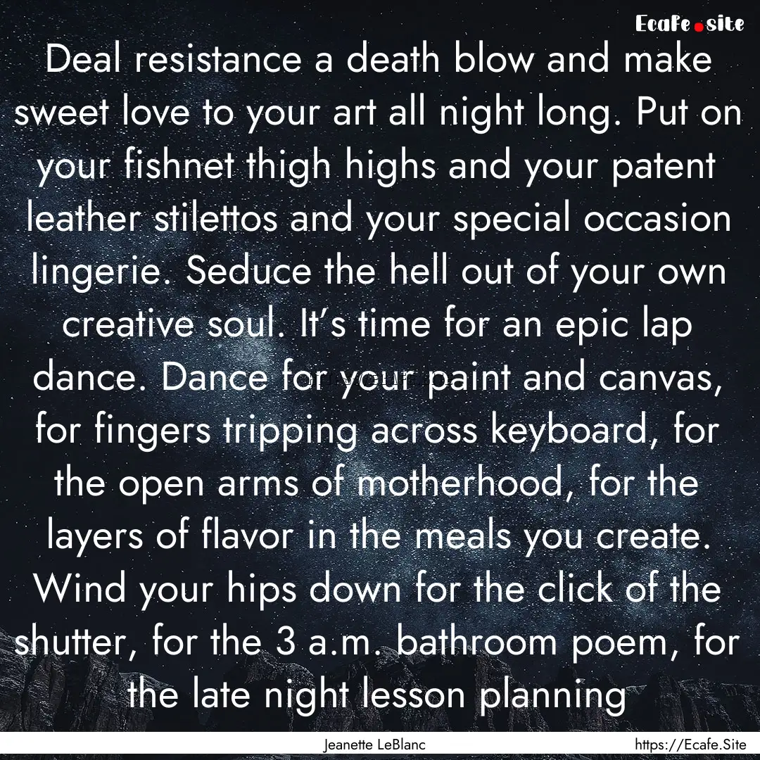 Deal resistance a death blow and make sweet.... : Quote by Jeanette LeBlanc