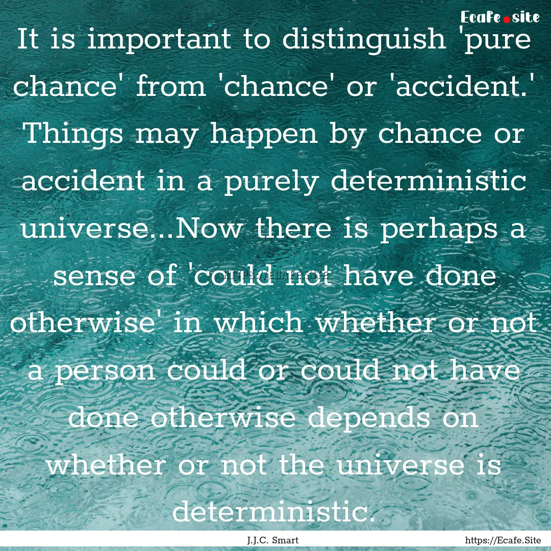 It is important to distinguish 'pure chance'.... : Quote by J.J.C. Smart