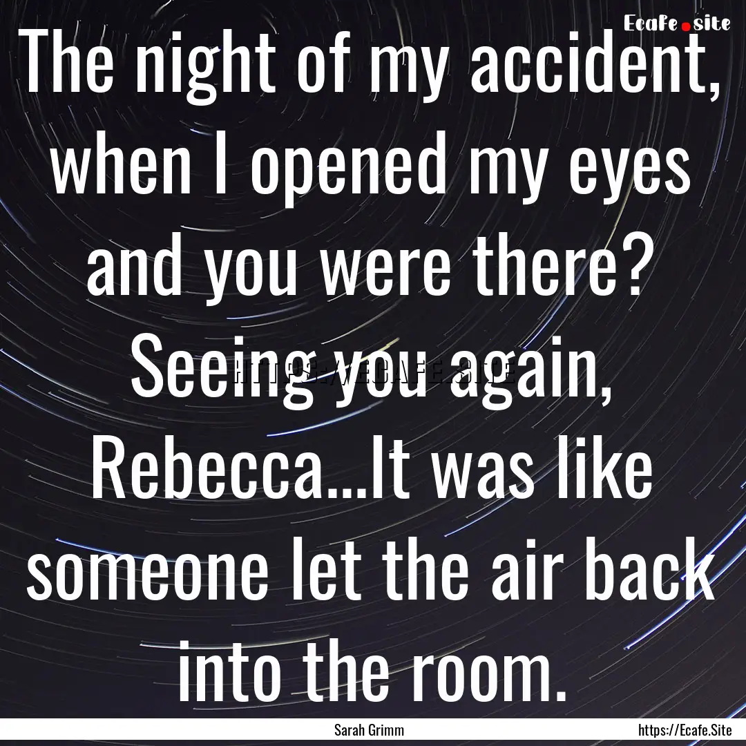 The night of my accident, when I opened my.... : Quote by Sarah Grimm