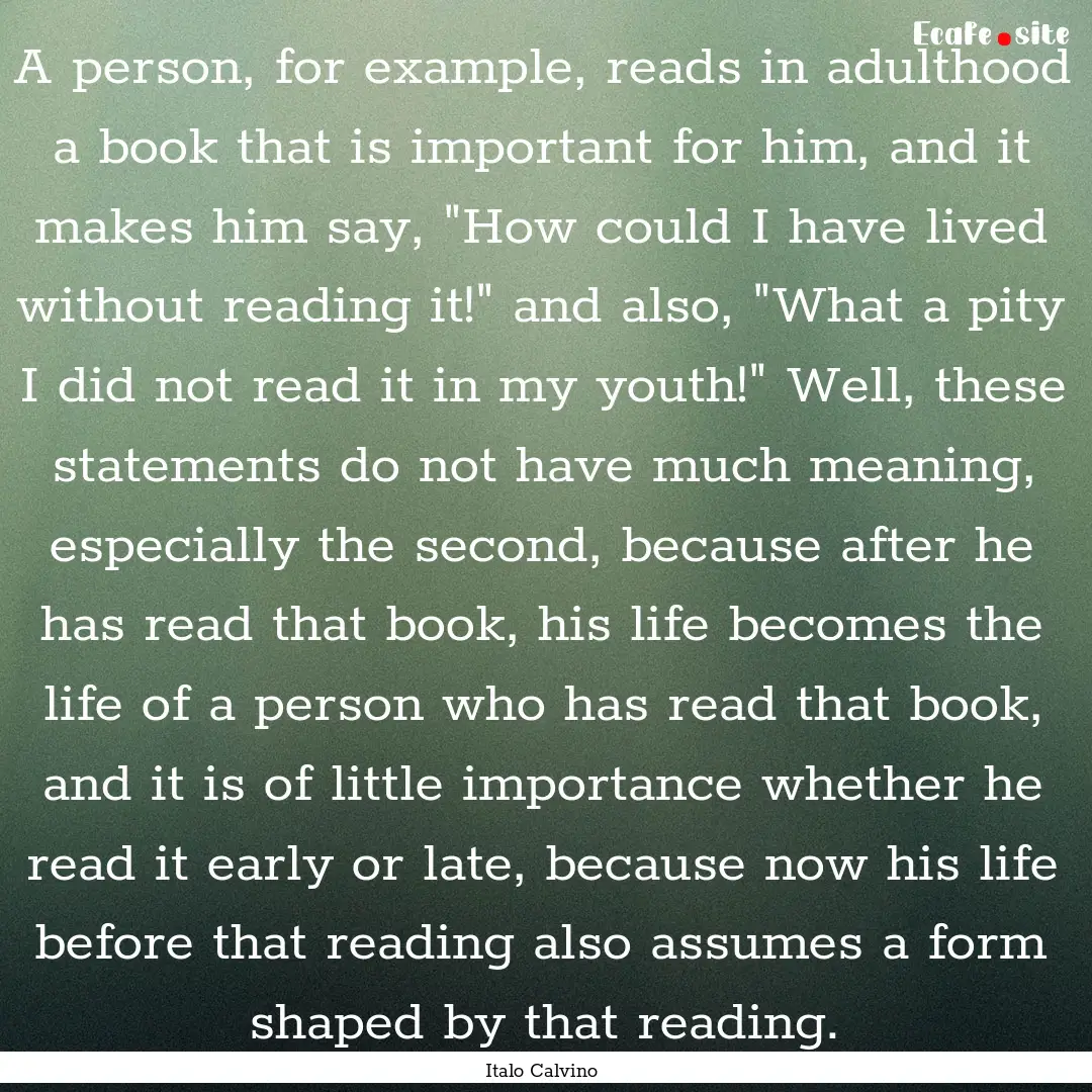 A person, for example, reads in adulthood.... : Quote by Italo Calvino